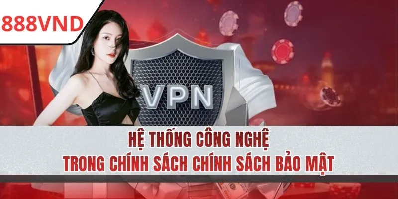 Hệ thống công nghệ tiên tiến hàng đầu 