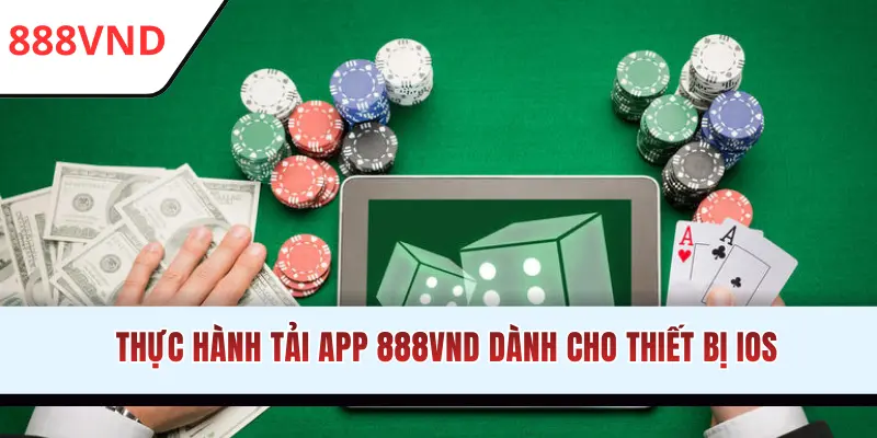 Thực hành tải app 888VND dành cho thiết bị ios