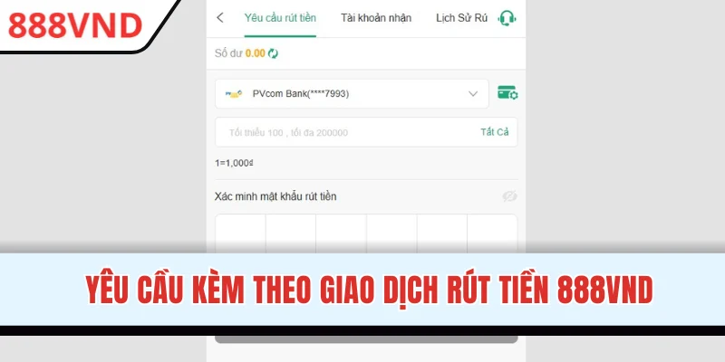 Yêu cầu kèm theo giao dịch rút tiền 888VND